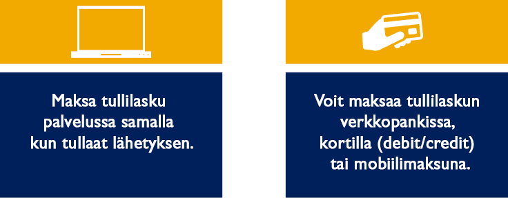 Voit maksaa tullilaskun heti verkkopankissa tai luottokortilla.