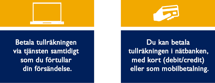 Du kan betala tullräkningen i nätbanken eller med ett kreditkort.